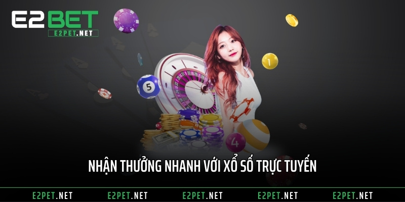 Nhận thưởng nhanh với xổ số trực tuyến